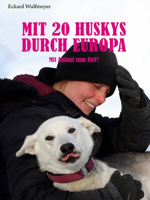 cover image of Mit 20 Huskys durch Europa